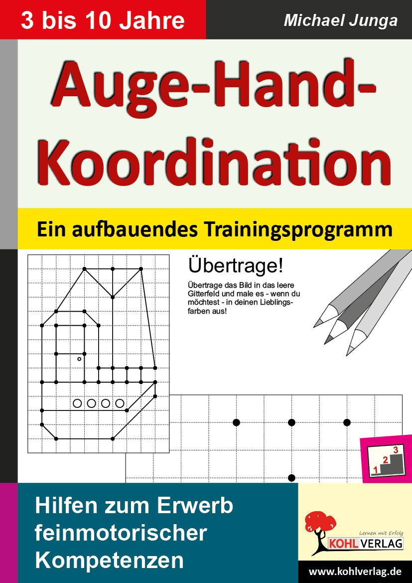 Auge-Hand-Koordination Ein aufbauendes Trainingsprogramm. Hilfen zum Erwerb feinmotorischer Kompetenzen. KiGa, Vorschule & Grundschule