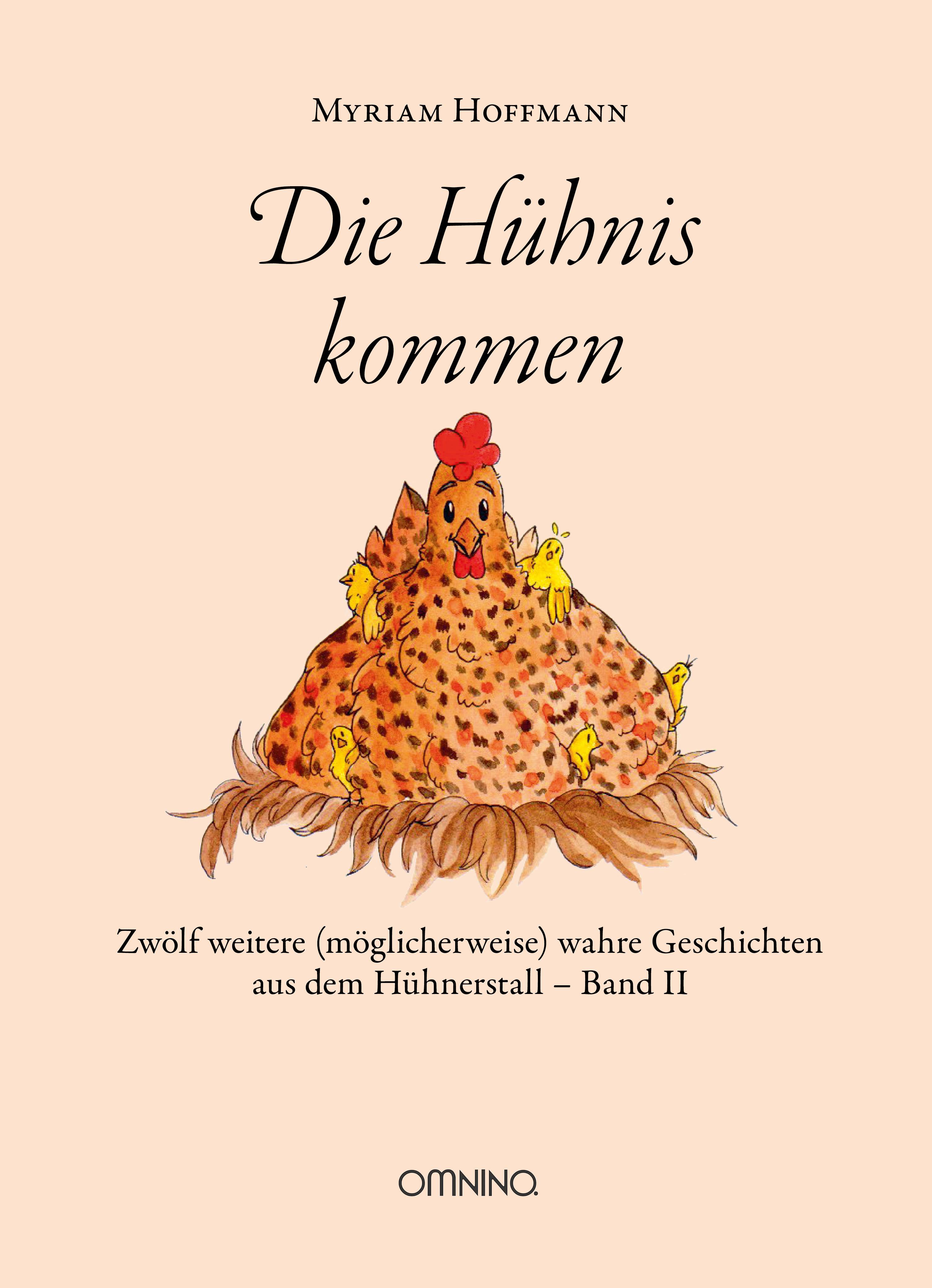 Die Hühnis kommen Zwölf weitere (möglicherweise) wahre Geschichten aus dem Hühnerstall, Band II