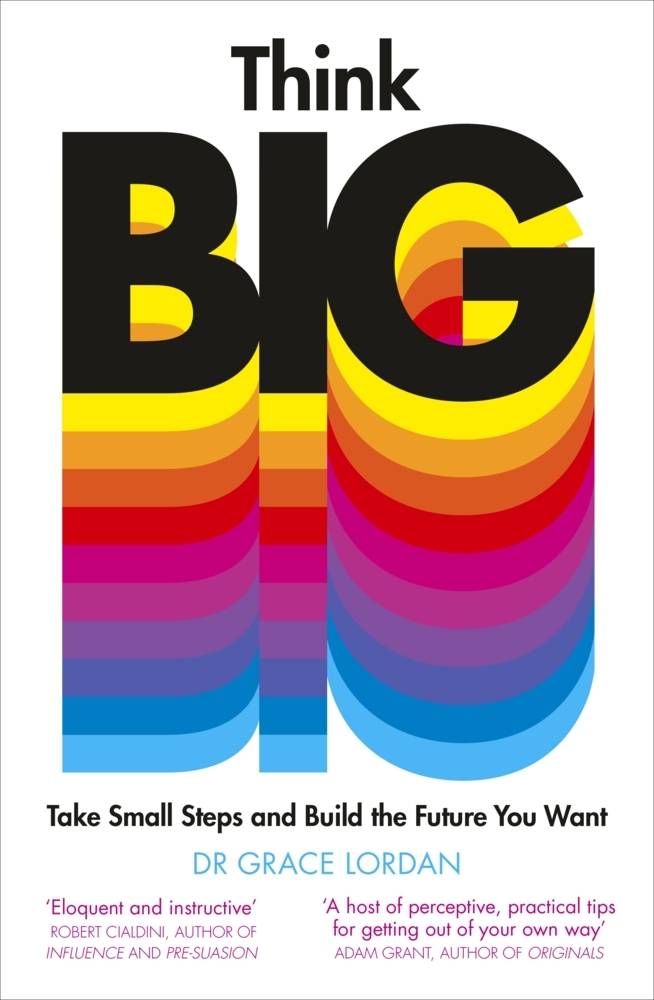 Think Big Take Small Steps and Build the Future You Want
