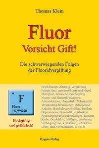Fluor - Vorsicht Gift! Die schwerwiegenden Folgen der Fluoridvergiftung