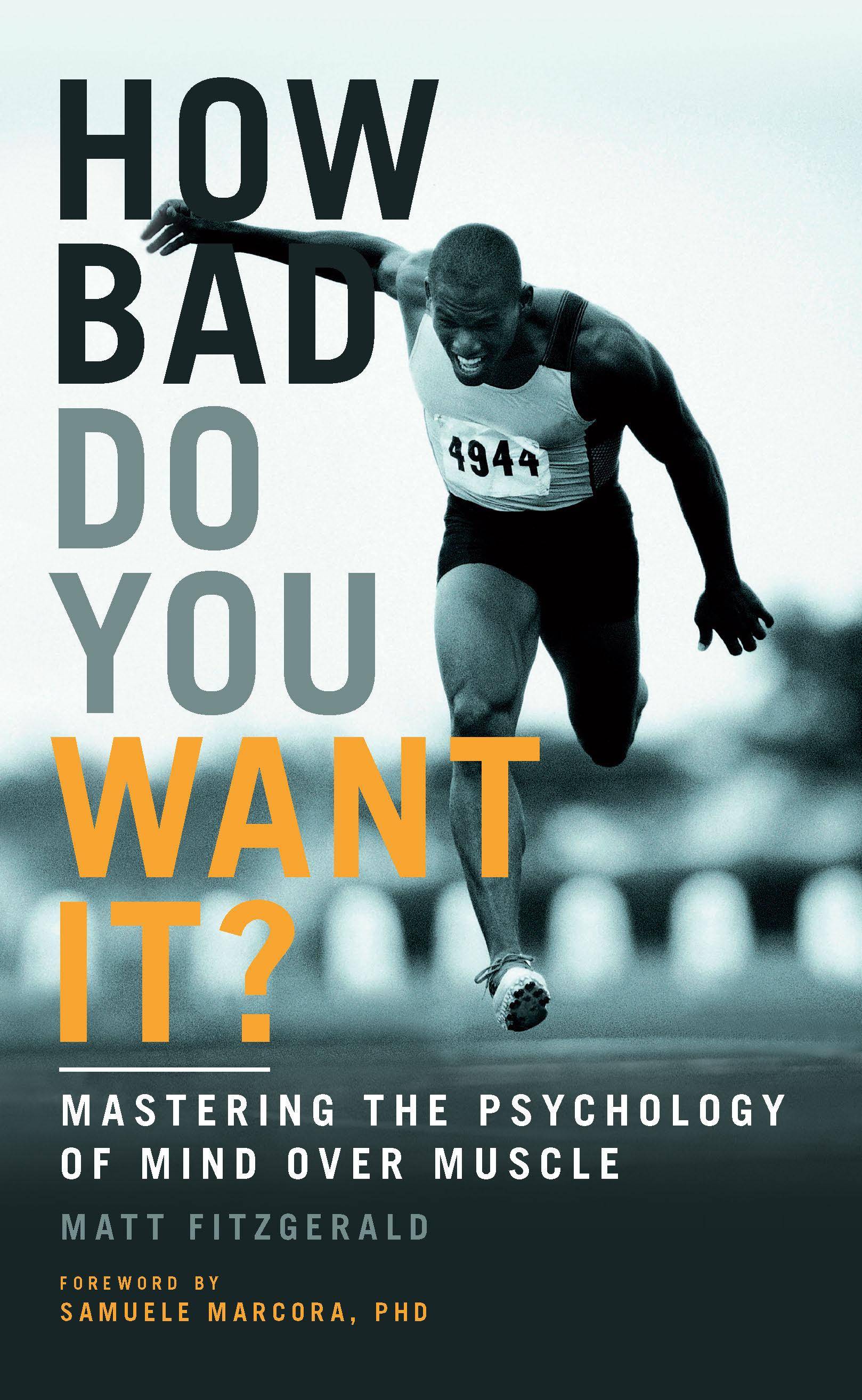 How Bad Do You Want It? Mastering the Psychology of Mind Over Muscle