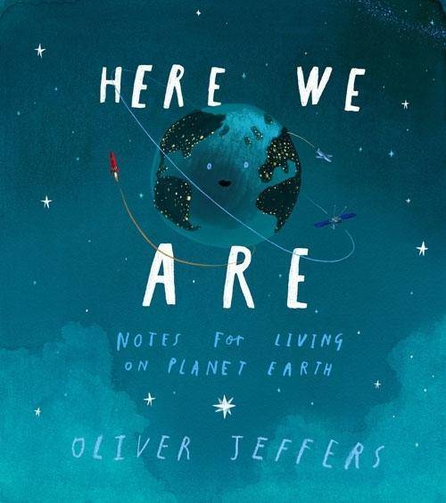 Here We Are Notes for Living on Planet Earth