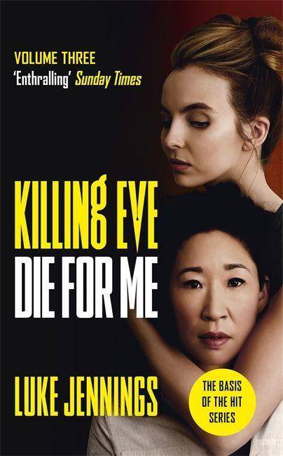 Killing Eve: Die For Me The basis for the BAFTA-winning Killing Eve TV series