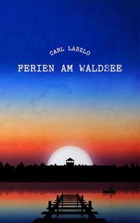 Ferien am Waldsee Erinnerungen eines Überlebenden