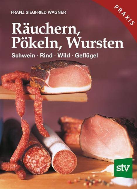Räuchern, Pökeln, Wursten Schwein, Rind, Wild, Geflügel