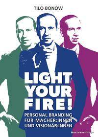 Light your Fire Personal Branding für Macher, Visionäre und Entrepreneure