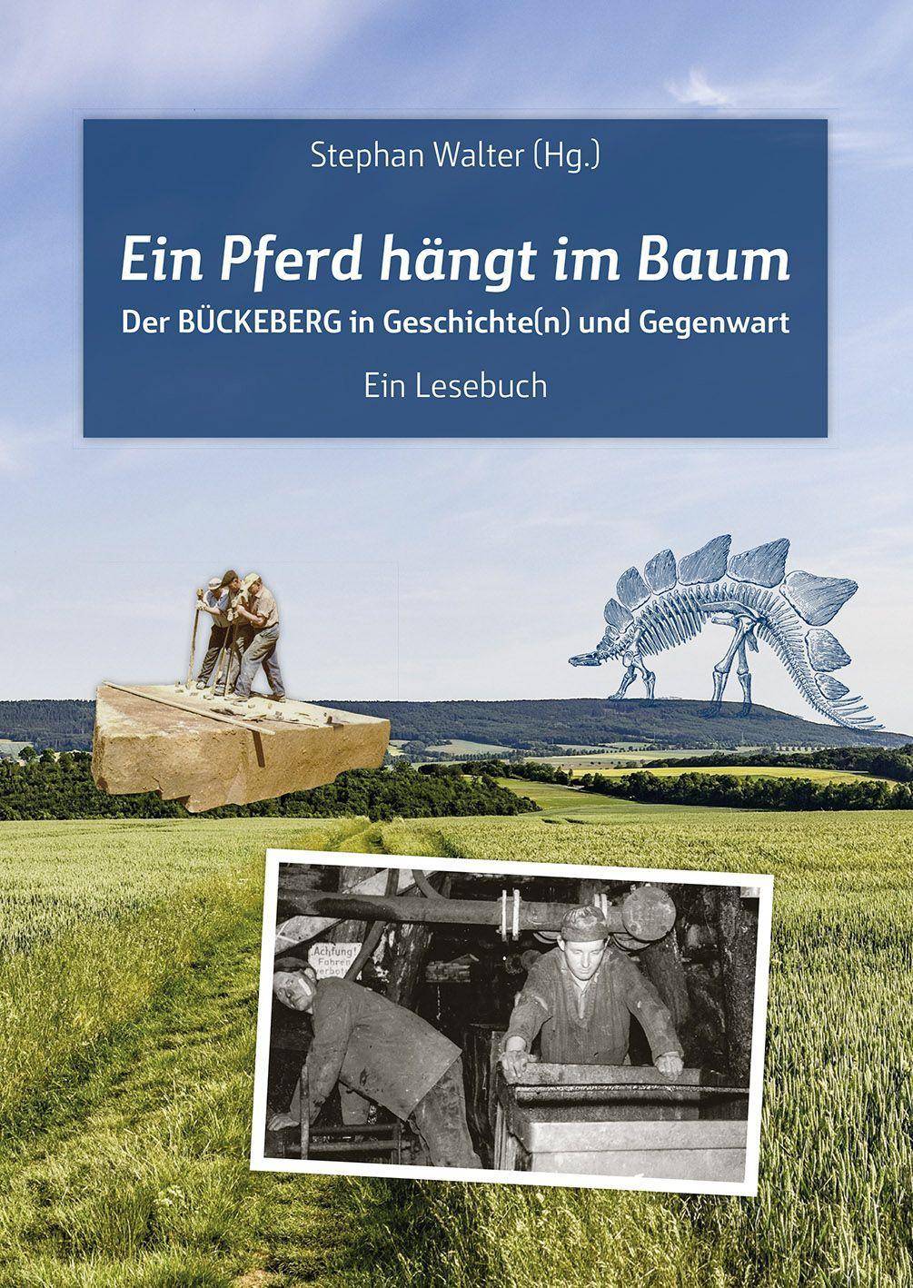 Ein Pferd hängt im Baum Der Bückeberg in Geschichte(n) und Gegenwart