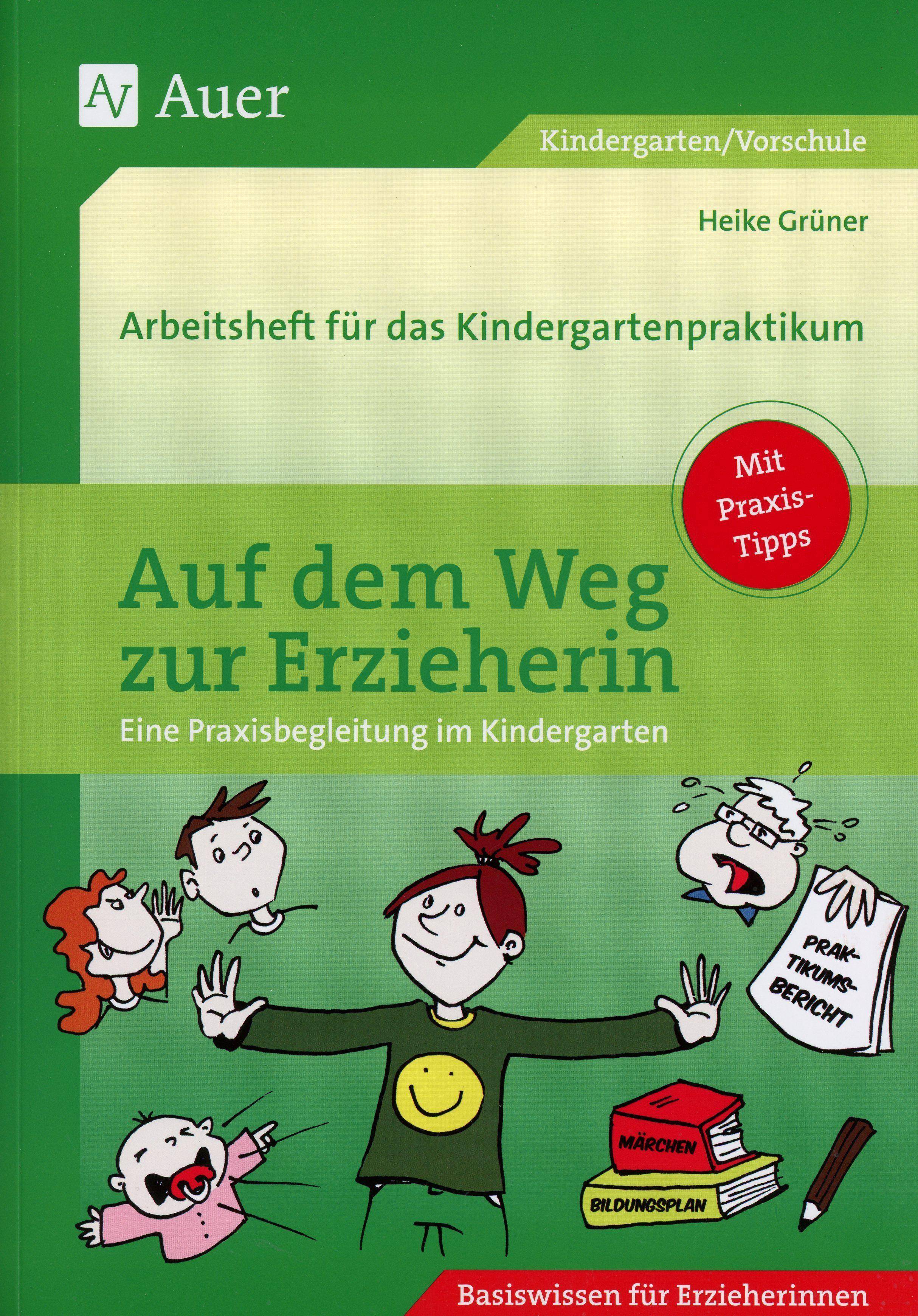 Auf dem Weg zur Erzieherin Arbeitsheft für das Kindergartenpraktikum (Kindergarten)