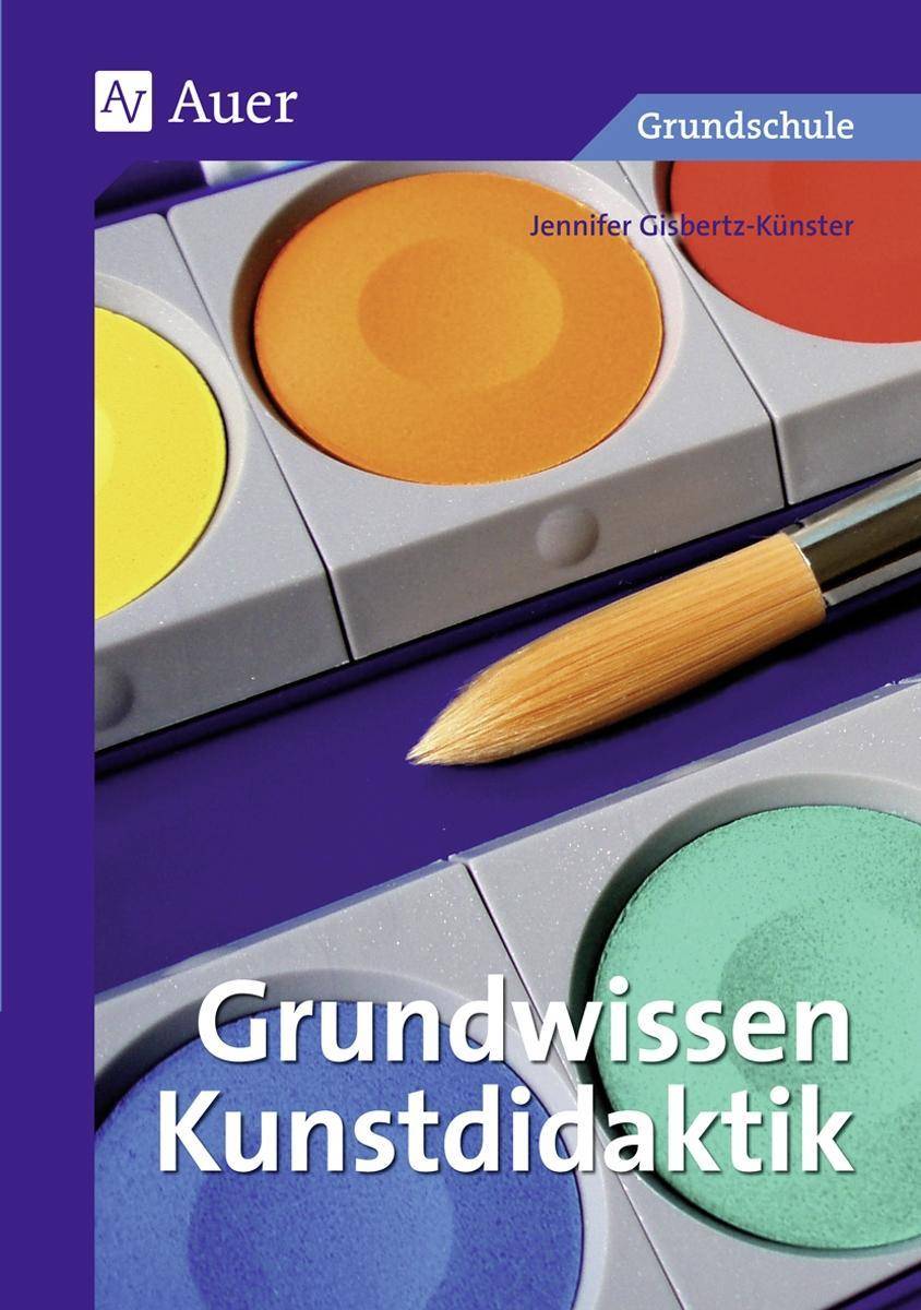 Grundwissen Kunstdidaktik 1. bis 4. Klasse