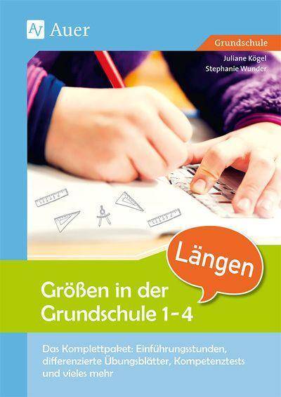Größen in der Grundschule: Längen 1-4 Das Komplettpaket: Einführungsstunden, differen zierte Übungsblätter, Kompetenztests & vieles meh (1. bis