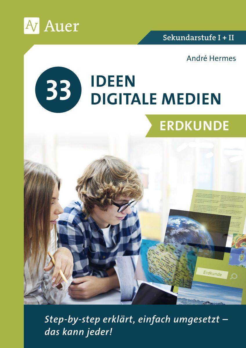 33 Ideen Digitale Medien Erdkunde step-by-step erklärt, einfach umgesetzt - das kann jeder! (5. bis 13. Klasse)