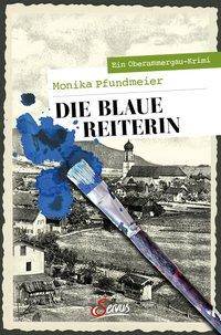 Die Blaue Reiterin Ein Oberammergau-Krimi