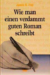 Wie man einen verdammt guten Roman schreibt. Bd.1