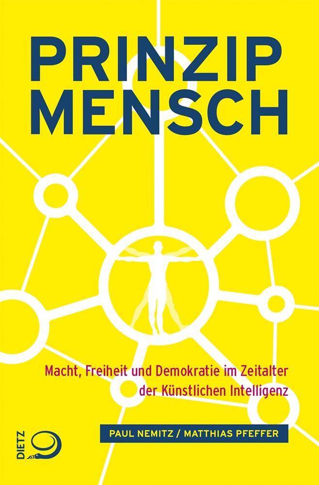Prinzip Mensch Macht, Freiheit und Demokratie im Zeitalter der Künstlichen Intelligenz