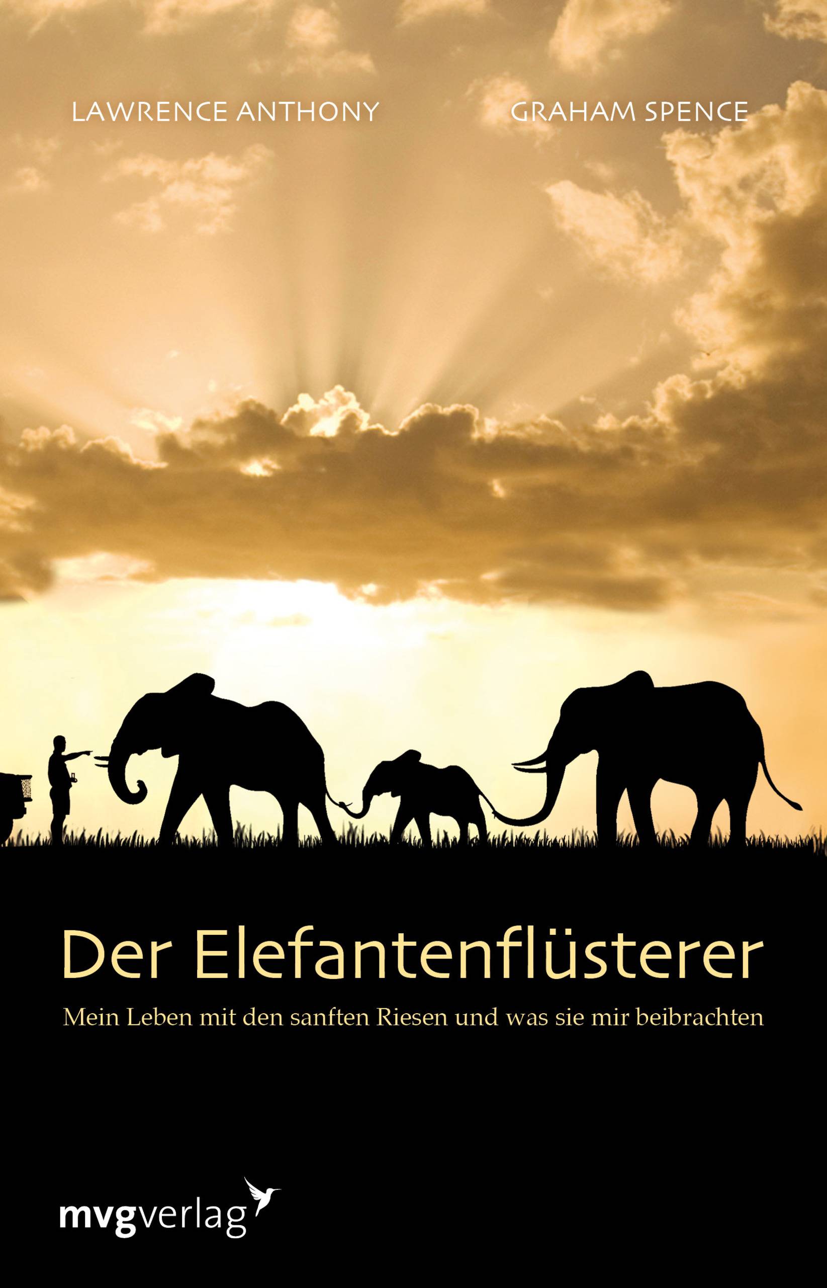Der Elefantenflüsterer Mein Leben mit den sanften Riesen und was sie mir beibrachten