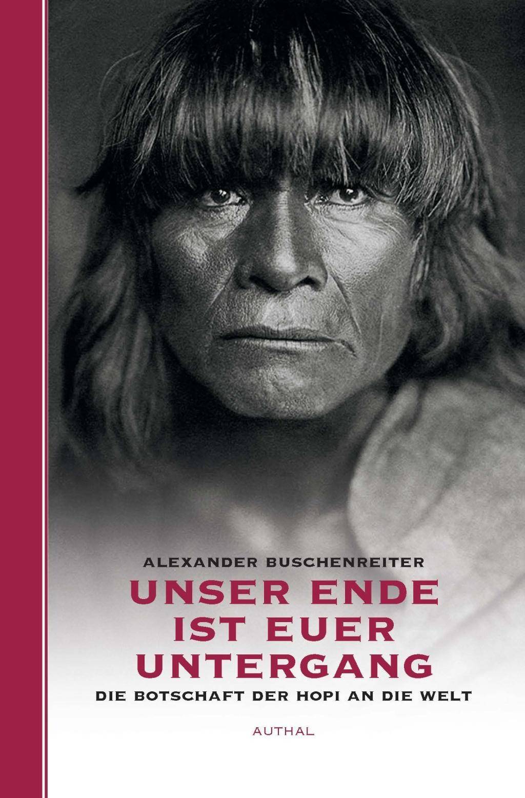 Unser Ende ist euer Untergang Die Botschaft der Hopi an die Welt