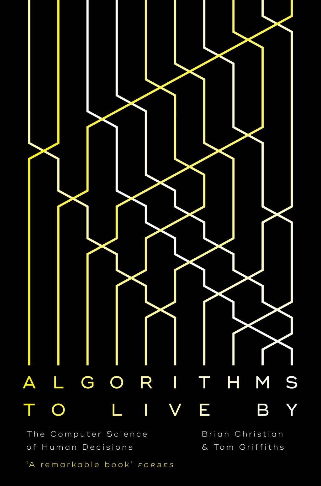 Algorithms To Live By The Computer Science Of Human Decisions