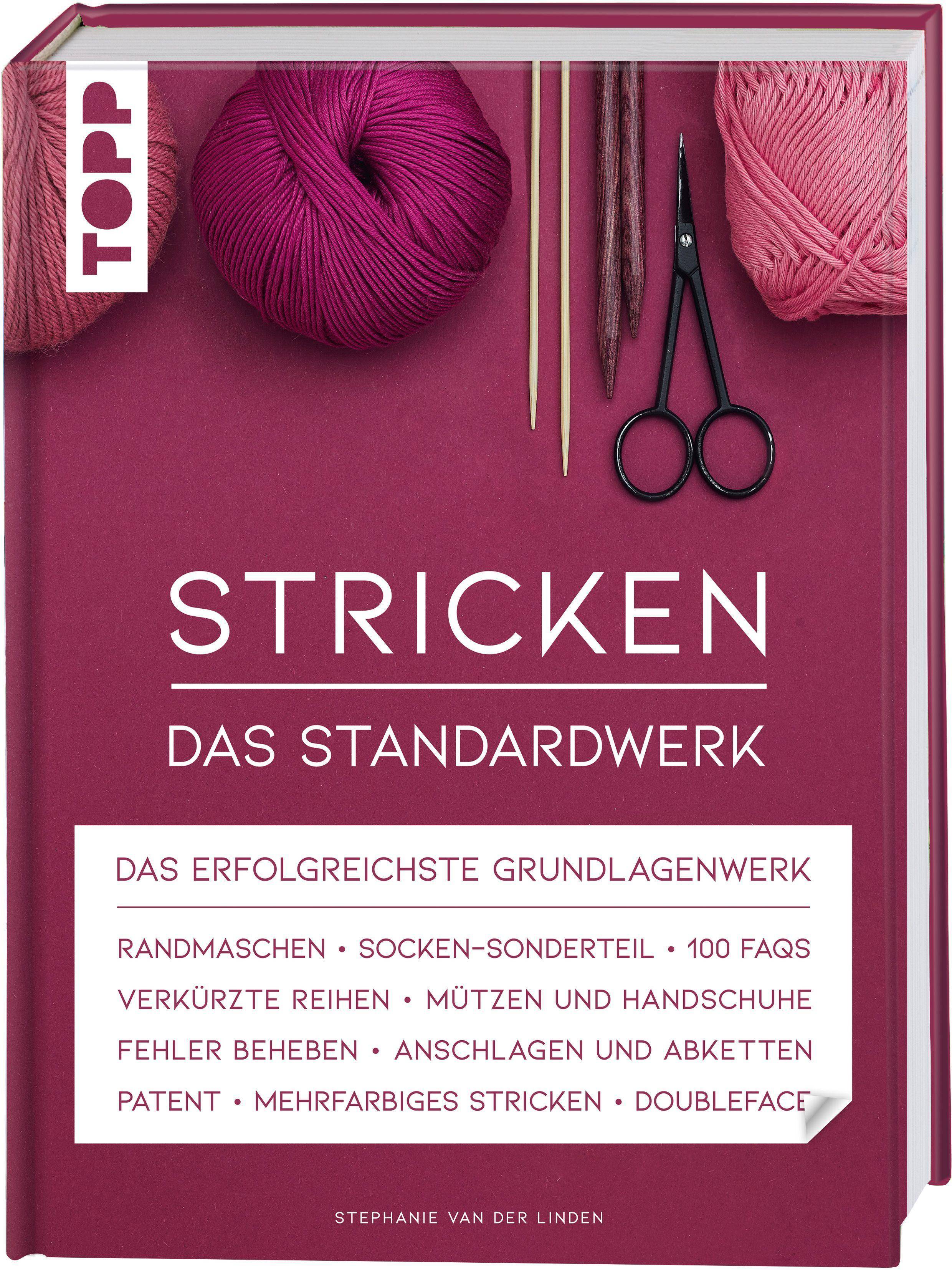 Stricken - Das Standardwerk Das erfolgreichste Grundlagenwerk. Randmaschen, Socken-Sonderteil, 100 FAQs, verkürzte Reihen, Mützen und Handschuhe, Fe