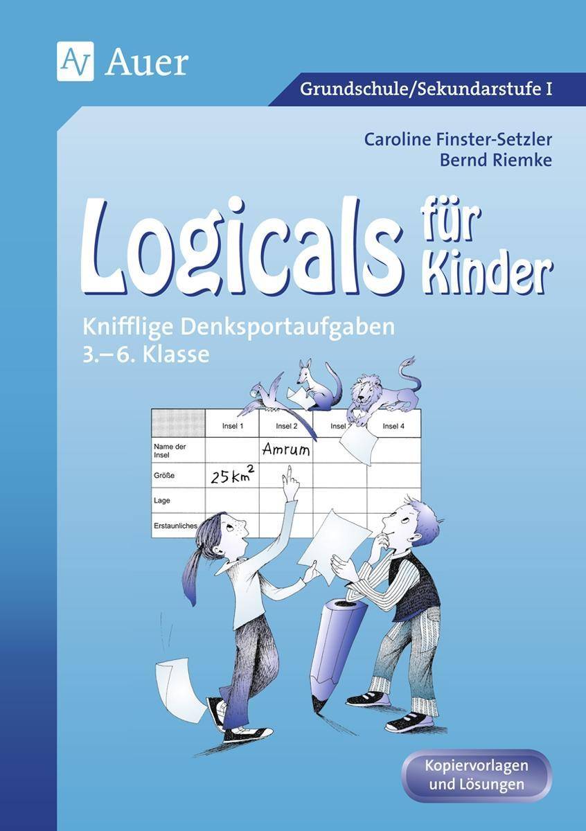 Logicals für Kinder Knifflige Denksportaufgaben (3. bis 6. Klasse)