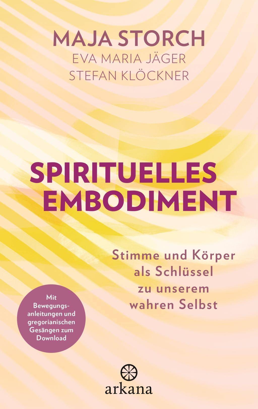 Spirituelles Embodiment Stimme und Körper als Schlüssel zu unserem wahren Selbst - Mit Bewegungsanleitungen und gregorianischen Gesängen zum Downlo