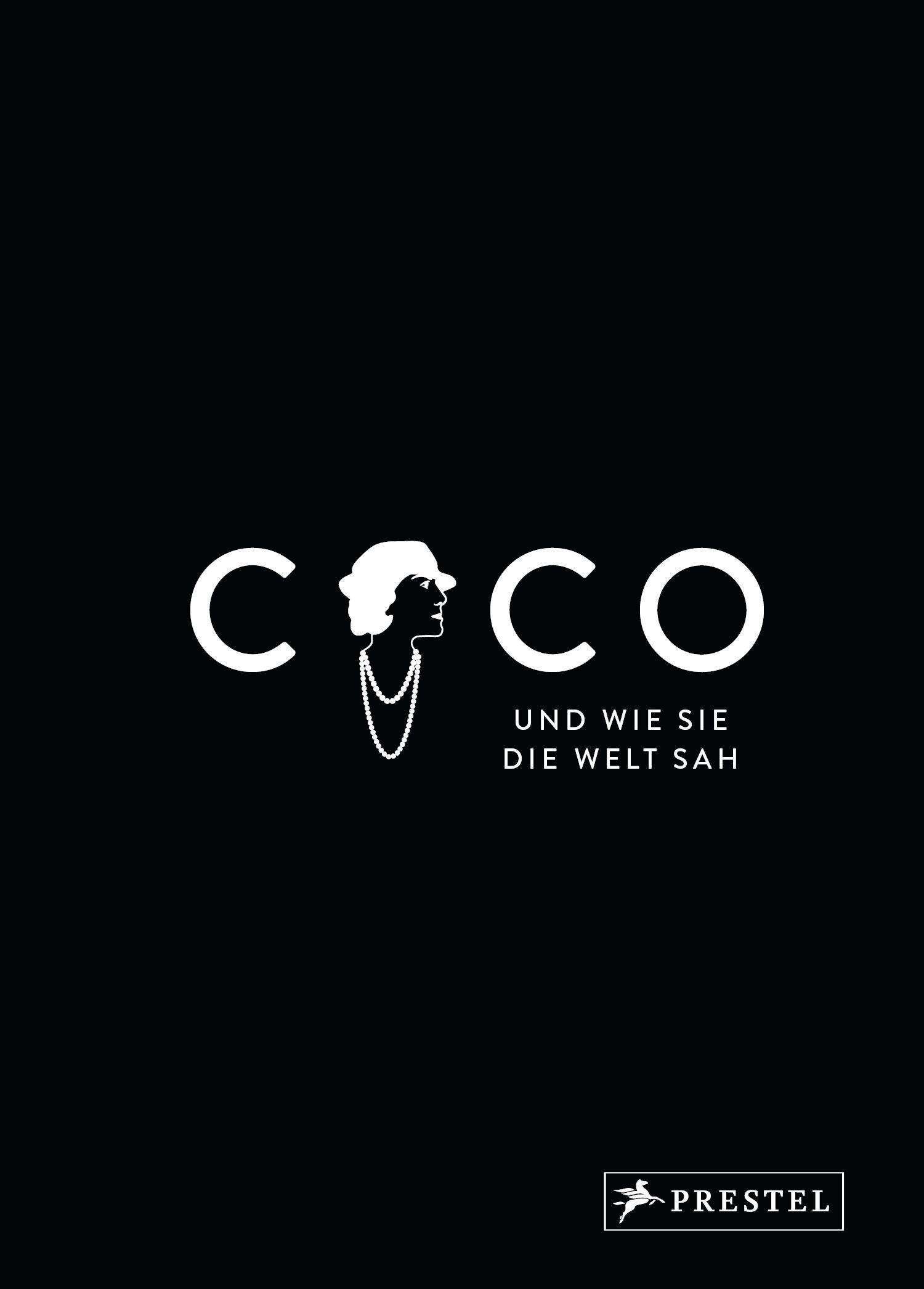Coco und wie sie die Welt sah Coco Chanel in unvergesslichen Zitaten