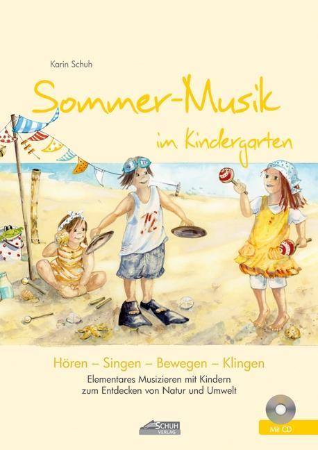 Sommer-Musik im Kindergarten, mit Audio-CD Elementares Musizieren mit Kindern zum Entdecken von Natur und Umwelt