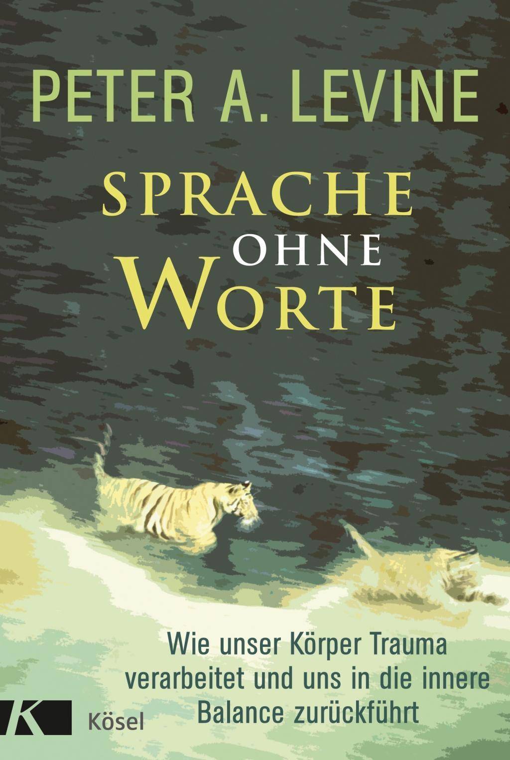 Sprache ohne Worte Wie unser Körper Trauma verarbeitet und uns in die innere Balance zurückführt