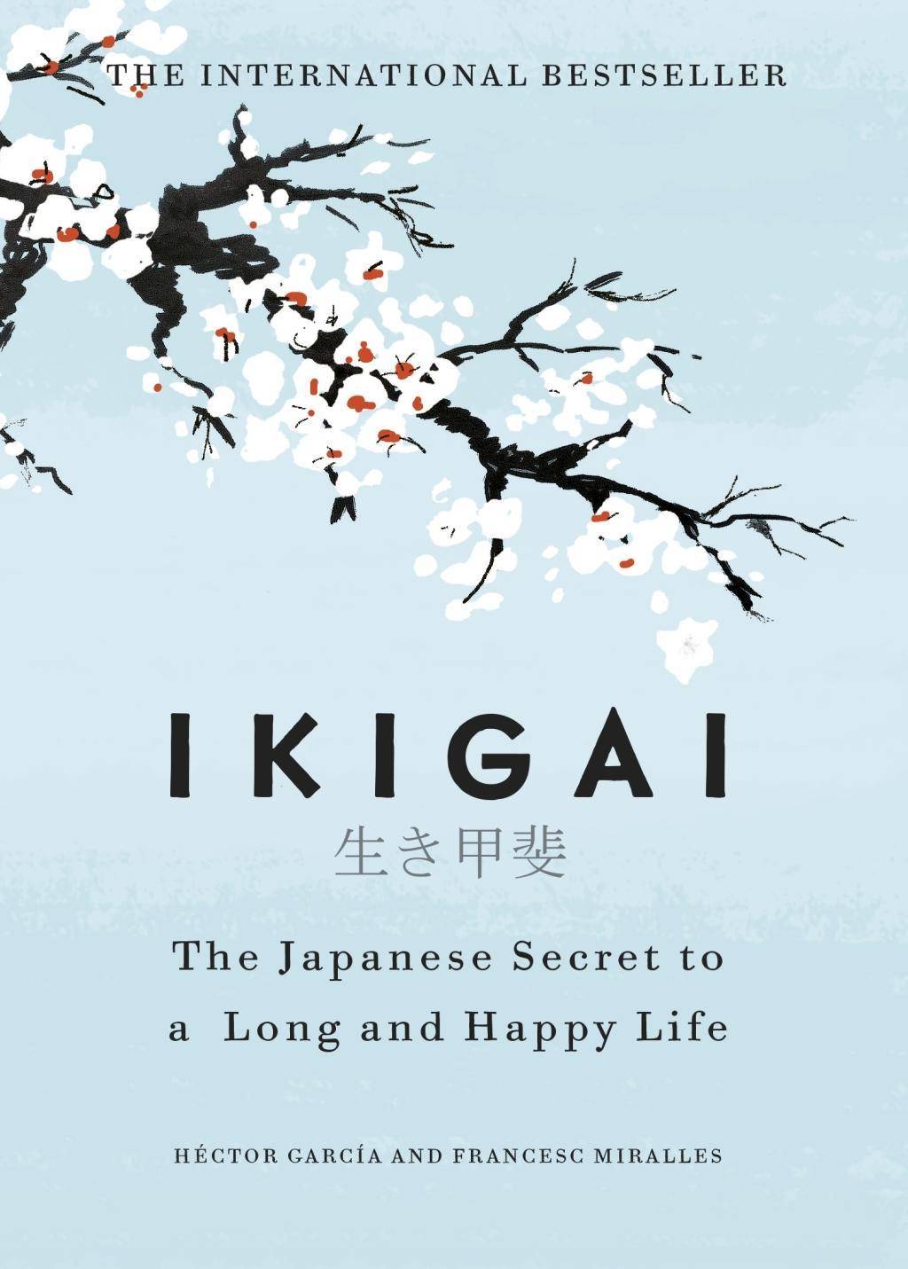 Ikigai: The Japanese Secret to a Long and Happy Life The Japanese secret to a long and happy life