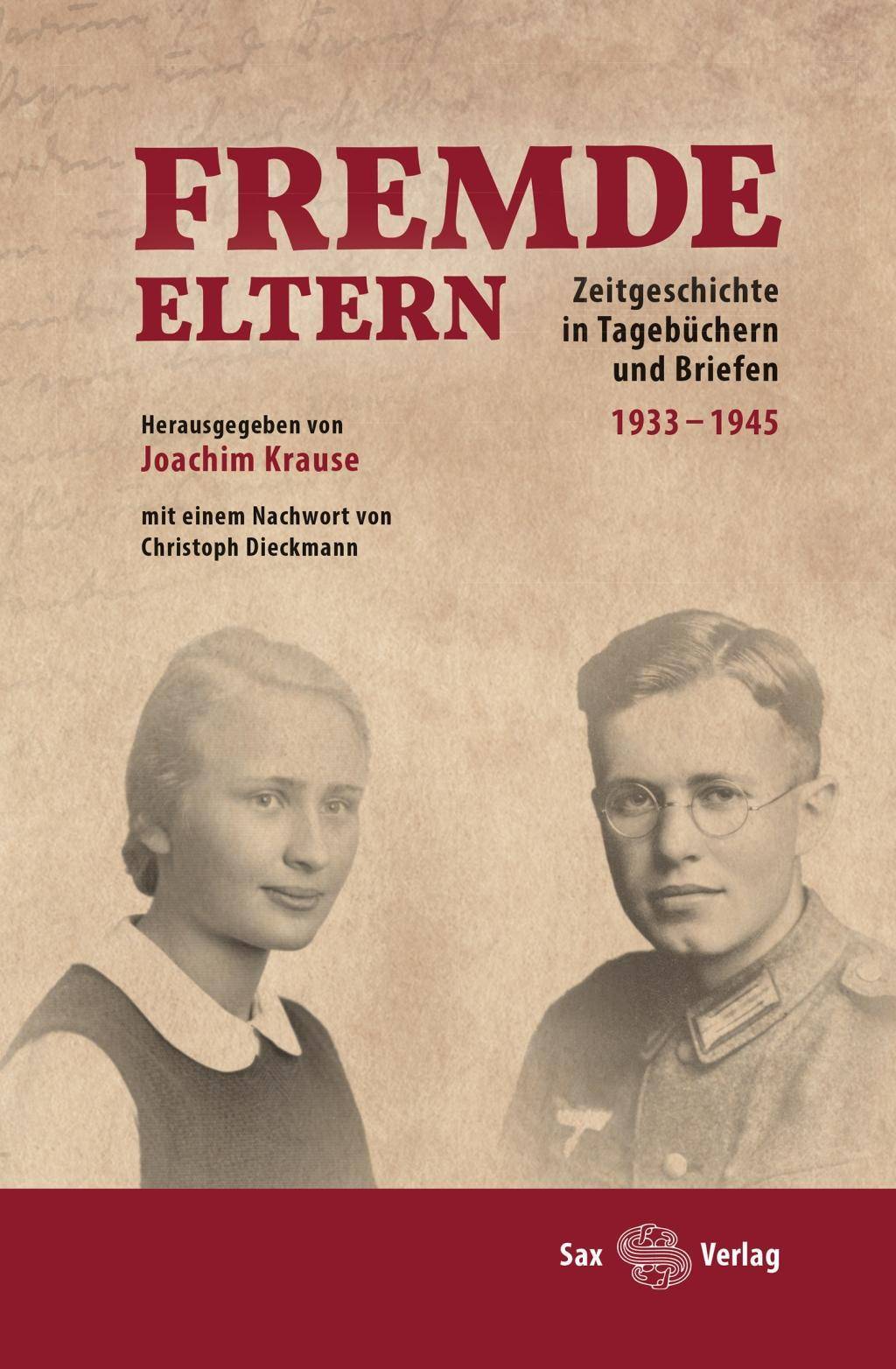 Fremde Eltern Zeitgeschichte in Tagebüchern und Briefen 1933-1945. Nachwort: Dieckmann, Christoph