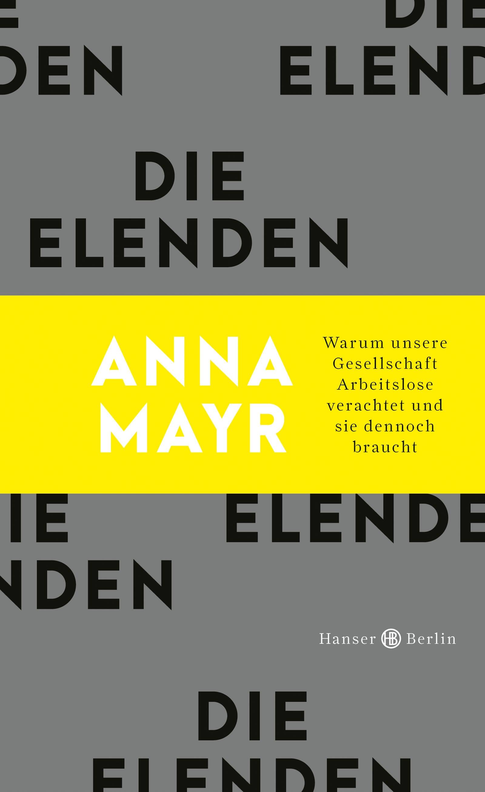 Die Elenden Warum unsere Gesellschaft Arbeitslose verachtet und sie dennoch braucht