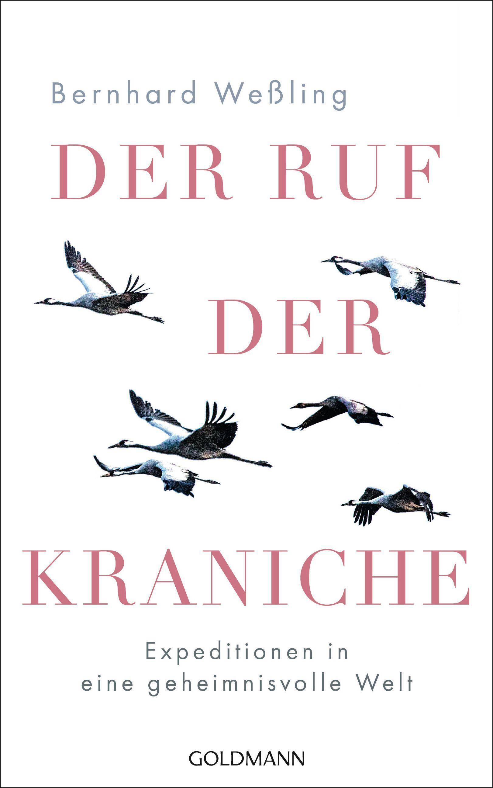 Der Ruf der Kraniche Expeditionen in eine geheimnisvolle Welt