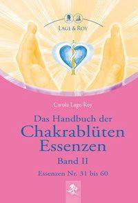 Das Handbuch der Chakrablüten Essenzen. Bd.2 Essenzen Nr. 31 bis 60