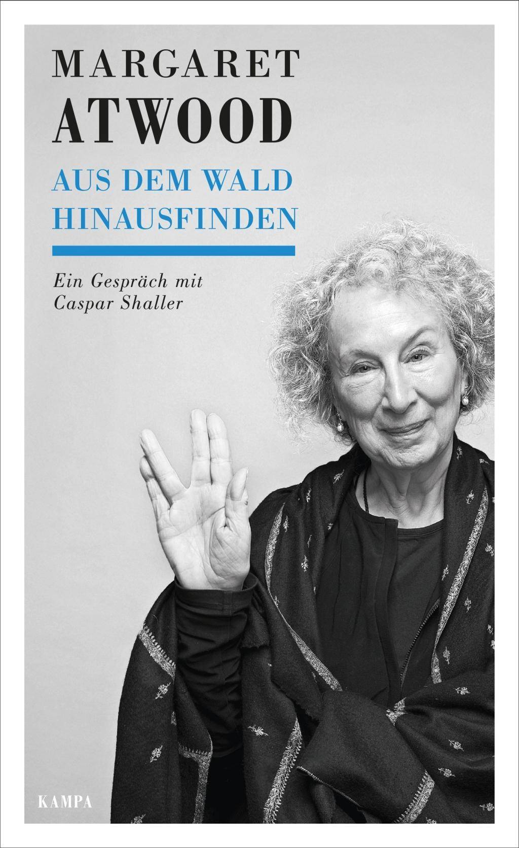 Margaret Atwood - Aus dem Wald hinausfinden Ein Gespräch mit Caspar Shaller
