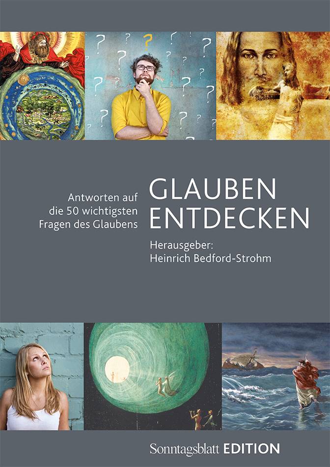 Glauben entdecken Die 50 wichtigsten Fragen des Glaubens