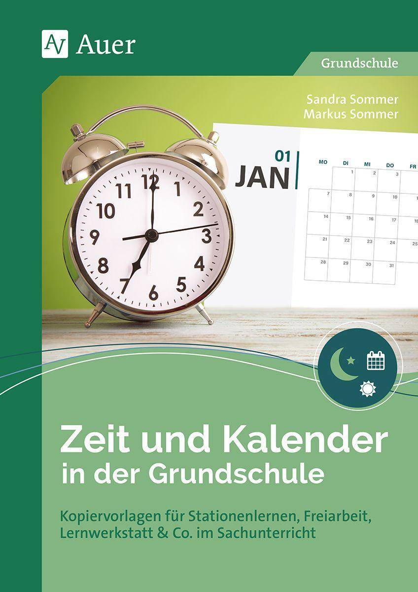 Zeit und Kalender in der Grundschule Kopiervorlagen für Stationenlernen, Freiarbeit, Lernwerkstatt & Co. im Sachunterricht (1. und 2. Klasse)