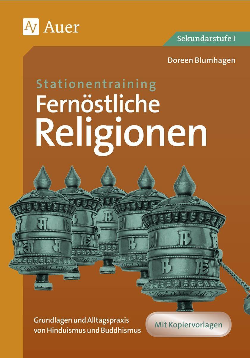 Stationentraining Fernöstliche Religionen Grundlagen und Alltagspraxis von Hinduismus und Buddhismus (5. bis 10. Klasse)
