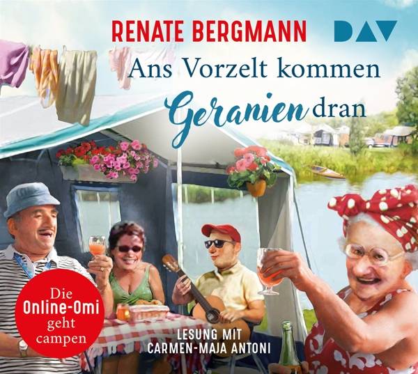 Ans Vorzelt kommen Geranien dran. Die Online-Omi geht campen, 4 Audio-CD Lesung mit Carmen-Maja Antoni (3 CDs), Lesung. CD Standard Audio Format