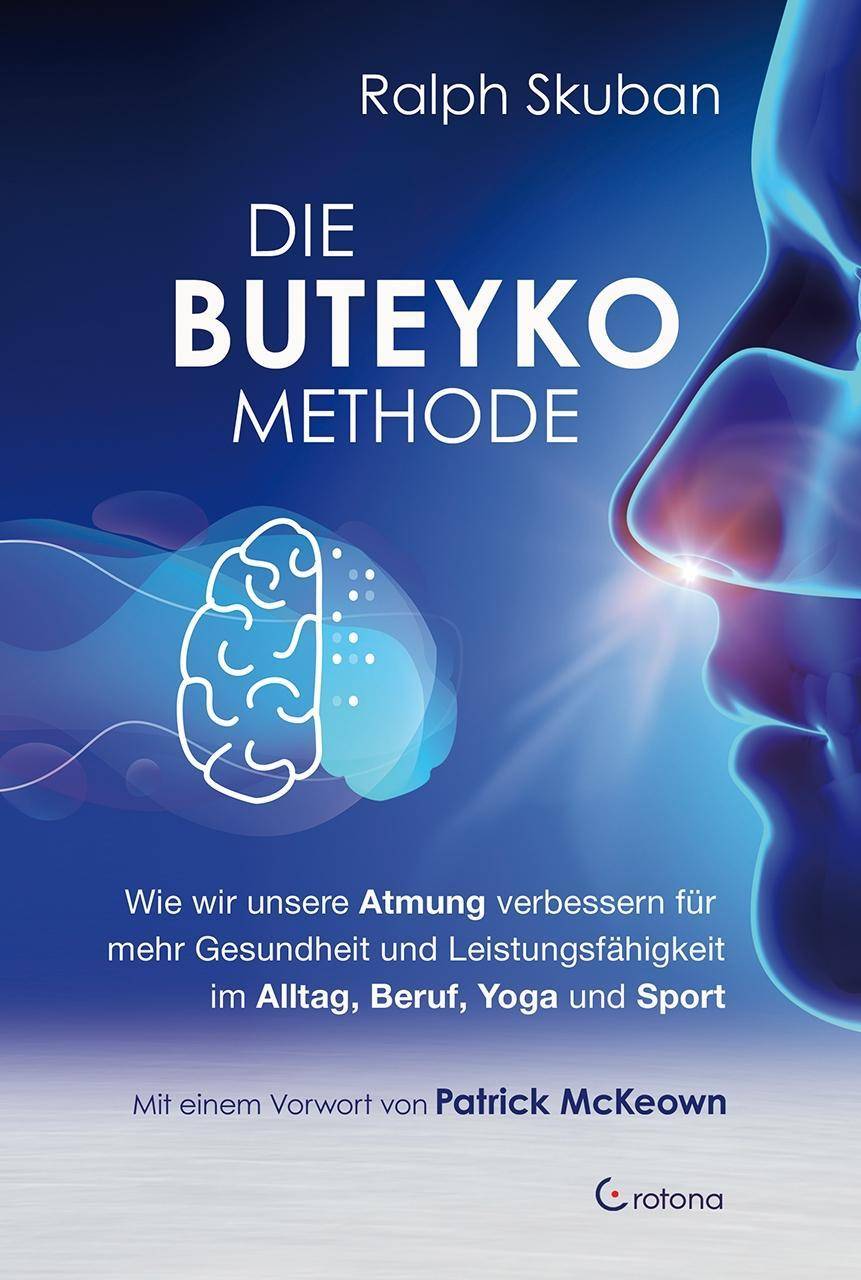 Die Buteyko-Methode Wie wir unsere Atmung verbessern für mehr Gesundheit und Leistungsfähigkeit im Alltag, Beruf, Yoga und Sport