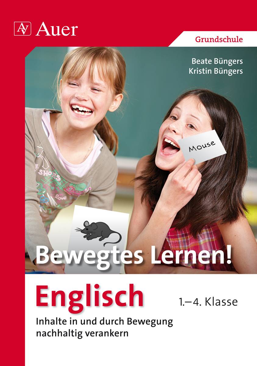 Bewegtes Lernen! Englisch 1.-4. Klasse Inhalte in und durch Bewegung nachhaltig verankern 1.-4. Klasse