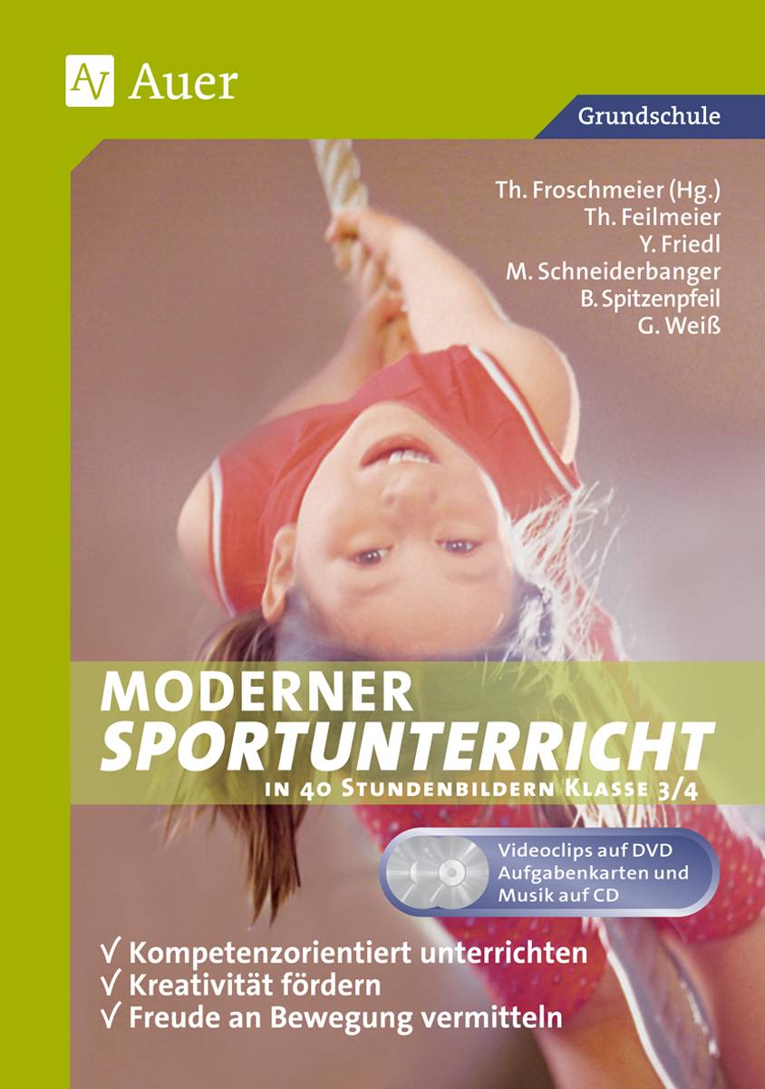 Moderner Sportunterricht in Stundenbildern 3/4 Kompetenzorientiert unterrichten - fördern - Freude an Bewegung vermitteln (3. und 4. Klasse)