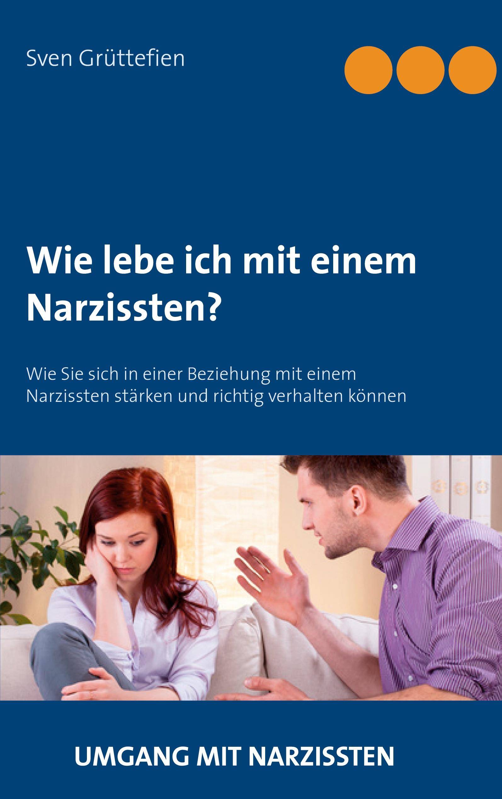 Wie lebe ich mit einem Narzissten? Wie Sie sich in einer Beziehung mit einem Narzissten stärken und richtig verhalten können