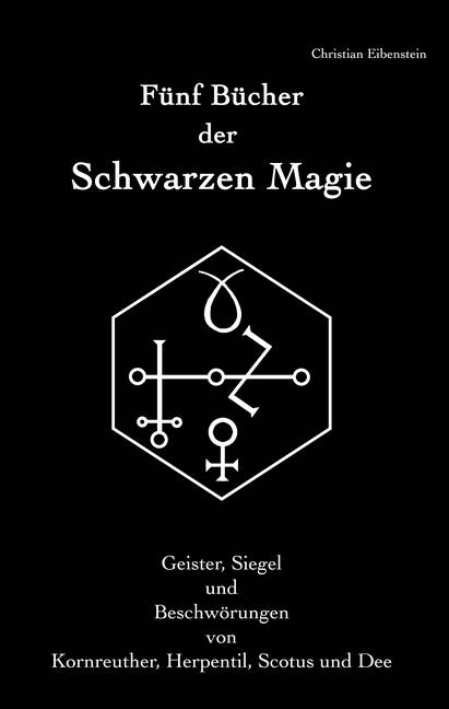 Fünf Bücher der Schwarzen Magie Geister, Siegel und Beschwörungen - Kornreuther, Herpentil, Scotus und Dee