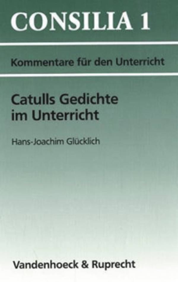 Catulls Gedichte im Unterricht Kommentare für den Unterricht