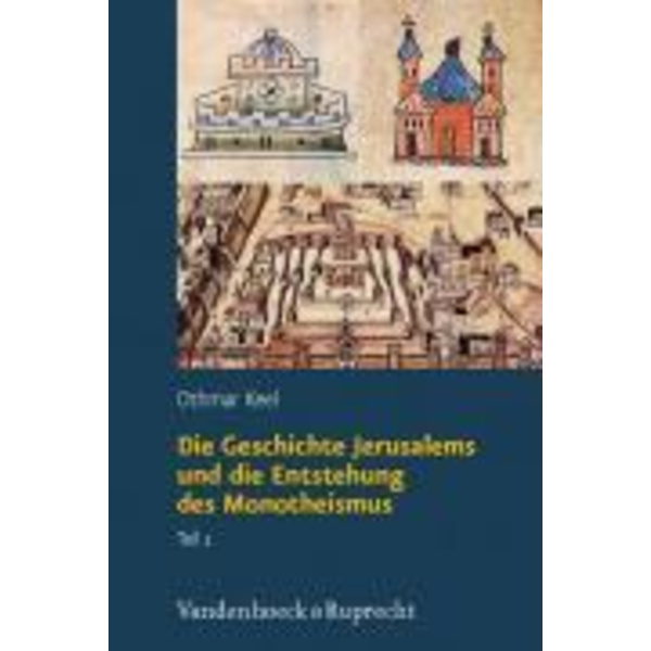 Die Geschichte Jerusalems und die Entstehung des Monotheismus, 2 Bde. Ein Handbuch und Studienreiseführer zur Heiligen Stadt
