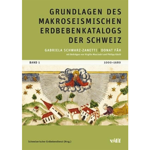Grundlagen des Makroseismischen Erdbebenkatalogs der Schweiz. Bd.1 1000 - 1680. Hrsg.: Schweizerischer Erdbebendienst