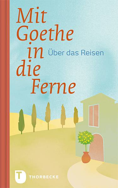 Mit Goethe in die Ferne Über das Reisen