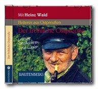 Der fröhliche Ostpreuße - Lustige Geschichten und Lieder, 1 Audio-CD Audio CD mit Texten und Liedern aus Ostpreußen, Lesung