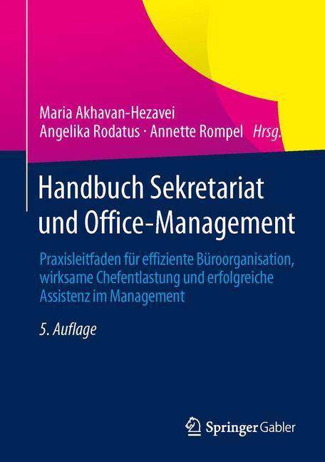 Handbuch Sekretariat und Office-Management Praxisleitfaden für effiziente Büroorganisation, wirksame Chefentlastung und erfolgreiche Assistenz im Ma