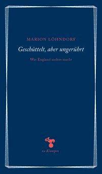 Geschüttelt, aber ungerührt Was England anders macht