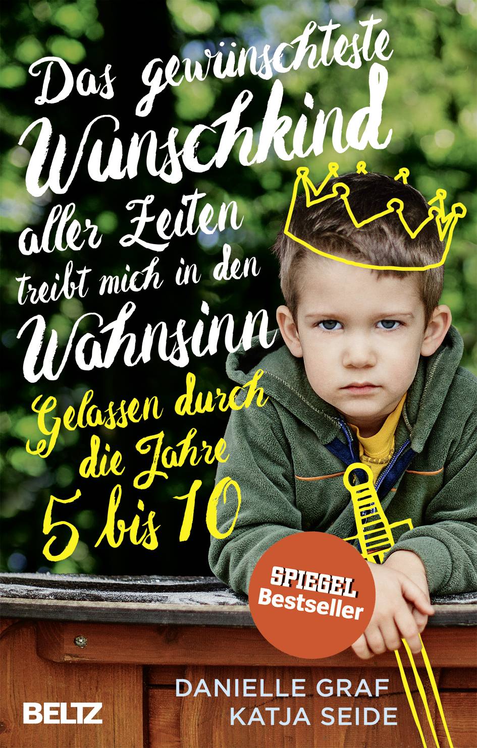 Das gewünschteste Wunschkind aller Zeiten treibt mich in den Wahnsinn Gelassen durch die Jahre 5 bis 10